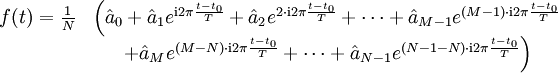 
\begin{matrix}
f(t)
=\frac1N&amp;amp;amp;\left(\hat a_0+\hat a_1e^{\mathrm{i}2\pi\frac{t-t_0}T}+\hat a_2e^{2\cdot \mathrm{i}2\pi\frac{t-t_0}T}+\dots+\hat a_{M-1}e^{(M-1)\cdot \mathrm{i}2\pi\frac{t-t_0}T}\right.\\
  &amp;amp;amp;\left.+ \hat a_{M}e^{(M-N)\cdot \mathrm{i}2\pi\frac{t-t_0}T}+\dots+\hat a_{N-1}e^{(N-1-N)\cdot \mathrm{i}2\pi\frac{t-t_0}T}\right)
\end{matrix}
