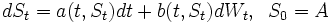  dS_t = a(t,S_t)dt + b(t,S_t)dW_t, \;\;S_0=A