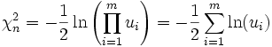 \chi_n^2 = -\frac 12\ln{\left(\prod_{i=1}^m u_i\right)}=-\frac 12\sum_{i=1}^m \ln(u_i)