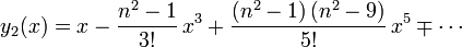 y_2(x)=x-{n^2-1 \over 3!} \, x^3 + {(n^2-1) \, (n^2-9) \over 5!} \, x^5 \mp \cdots