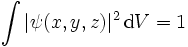  \int |\psi(x, y, z)|^2\, \mathrm dV = 1