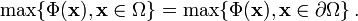 \max\{\Phi(\mathbf{x}), \mathbf{x}\in\Omega\} = \max\{\Phi(\mathbf{x}),\mathbf{x}\in\partial\Omega\}\,.