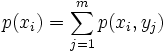 p(x_i) = \sum_{j=1}^{m}{p(x_i, y_j)}