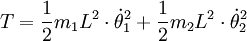 T=\frac{1}2 m_1 L^2\cdot\dot\theta_1^2 + \frac{1}2 m_2 L^2  \cdot\dot\theta_2^2