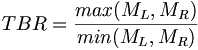 TBR = \frac{max(M_L, M_R)}{min(M_L, M_R)}