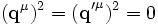 (\mathbf{q}^{\mu})^2 = (\mathbf{q'}^{\mu})^2 = 0