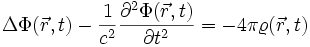 
\Delta\Phi(\vec{r},t)-\frac{1}{c^2}\frac{\partial^2\Phi(\vec{r},t)}{\partial t^2}=-4\pi\varrho(\vec{r},t)

