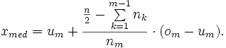 x_{med} = u_m+\frac{\frac n2 - \sum\limits_{k=1}^{m-1}n_k}{n_m} \cdot (o_m-u_m).