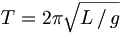  T = 2\pi \sqrt{L\,/\,g} 