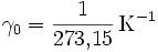 \gamma_{0} = \frac{1}{273{,}15}\, \mathrm{K}^{-1}