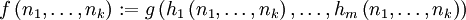 f \left( n_1,\dots, n_k \right) := g \left( h_1 \left( n_1,\dots, n_k \right),\dots, h_m \left( n_1,\dots, n_k \right) \right)