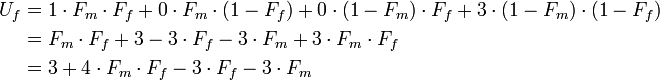 \begin{align}
U_f &amp;amp;amp;= 1 \cdot F_m \cdot F_f + 0 \cdot F_m \cdot (1-F_f) + 0 \cdot (1-F_m) \cdot F_f + 3 \cdot (1-F_m) \cdot (1-F_f) \\
&amp;amp;amp;= F_m \cdot F_f + 3 - 3 \cdot F_f - 3 \cdot F_m + 3 \cdot F_m \cdot F_f \\
&amp;amp;amp;= 3 + 4 \cdot F_m \cdot F_f - 3 \cdot F_f - 3 \cdot F_m
\end{align}
