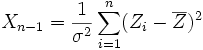  X_{n-1}=\frac{1}{\sigma^{2}}\sum_{i=1}^{n} (Z_{i}-\overline Z)^{2}