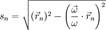 s_n=\sqrt{(\vec r_n)^2-\left(\frac{\vec \omega}{\omega}\cdot\vec r_n\right)^2}