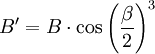 B' = B\cdot \cos\left(\frac \beta 2 \right)^3