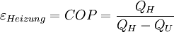  \varepsilon_{Heizung} = COP =\frac{Q_{H}}{Q_{H} - Q_{U}} 