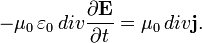 \begin{align}
  - \mu_0\,\varepsilon_0\,{div} \frac{\partial \mathbf E}{\partial t} &amp;amp;= \mu_0\,{div}  \mathbf{j}.
\end{align}