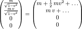 
\begin{pmatrix}
\frac{m}{\sqrt{1-v^2}} \\\frac{m\,v}{\sqrt{1-v^2}}  \\ 0 \\ 0
\end{pmatrix}
=
\begin{pmatrix}
m + \frac{1}{2}\,m v^2 + \dots\\ m\,v + \dots \\ 0 \\ 0
\end{pmatrix}

