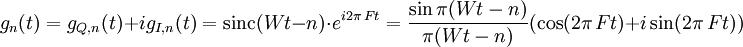 
  g_n(t)=g_{Q,n}(t)+ig_{I,n}(t)
   =\operatorname{sinc}(Wt-n)\cdot e^{i2\pi\,Ft}
   =\frac{\sin\pi(Wt-n)}{\pi(Wt-n)}(\cos(2\pi\,Ft)+i\sin(2\pi\,Ft))

