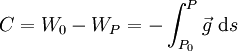 C=W_0-W_P=-\int_{P_0}^{P}\vec g\ \mathrm ds