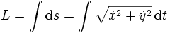  L = \int \mathrm{d}s =\int \sqrt{\dot{x}^2+\dot{y}^2} \,\mathrm{d}t