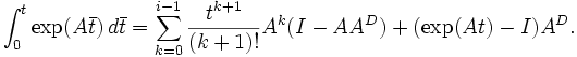 \int_0^t \exp(A\bar t)\,d\bar t = \sum_{k=0}^{i-1}\frac{t^{k+1}}{(k+1)!}A^k(I-AA^D) + (\exp(At)-I)A^D.