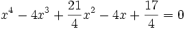 x^4-4x^3+{21 \over 4}x^2-4x+{17 \over 4}=0\,
