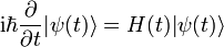 \mathrm{i}\hbar\frac{\partial}{\partial t}|\psi(t)\rangle=H(t)|\psi(t)\rangle 
