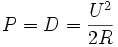 
P = D = \frac{U^2}{2R}
