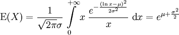 \operatorname{E}(X) = \frac{1}{\sqrt{2\pi}\sigma}\int\limits_{0}^{+\infty}
                             x \; \frac{e^{-\frac{(\ln{x}-\mu)^2}{2\sigma^2}}}{x} \; \operatorname{d}x
                           = e^{\mu+\frac{\sigma^{2}}{2}}