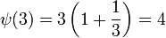 \psi(3) = 3\left(1+\frac13\right) =4
