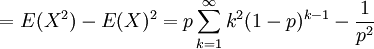  = E(X^2) - E(X)^2 = p\sum_{k=1}^{\infty}k^{2}(1-p)^{k-1} - \frac{1}{p^2}