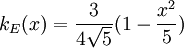 k_E(x) = \frac{3}{4 \sqrt{5}} ( 1- \frac{x^2}{5} )