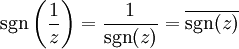 \operatorname{sgn}\left(\frac{1} {z}\right) = \frac {1} {\operatorname{sgn}(z)} = \overline{\operatorname{sgn}(z)}