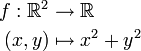 \begin{align}f:\R^2&amp;amp;amp;\to \R\\ (x,y)&amp;amp;amp;\mapsto x^2+y^2\end{align}