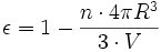 \epsilon = 1-\frac{n \cdot 4 \pi R^3}{3 \cdot V}