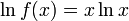 \ln f(x) = x \ln x  \mathsf{}