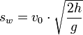 s_w=v_0\cdot \sqrt{\frac{2h}{g}}