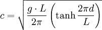 c = \sqrt{\frac{g\cdot L}{2\pi}\left(\tanh\frac{2\pi d}{L}\right)}