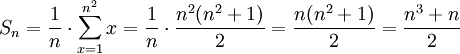 S_n = \frac{1}{n} \cdot \sum_{x=1}^{n^2} x = \frac{1}{n}\cdot\frac{n^2(n^2+1)}{2} = \frac{n(n^2+1)}{2} = \frac{n^3+n}{2}