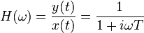 H(\omega) = \frac{y(t)}{x(t)}=\frac{1}{1 + i\omega T}