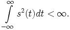 \int \limits_{-\infty}^{\infty} {s^2(t) dt} &amp;lt; \infty.