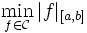 \min_{f \in \mathcal{C}} |f|_{[a,b]}