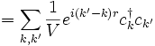 \qquad =\sum_{k,k'} \frac{1}{V} e^{i (k'-k) r} c^\dagger_k c_{k'}
