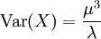 \operatorname{Var}(X) = \frac{\mu^3}{\lambda}