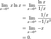 \begin{align}
  \lim_{x\to 0^+} x\ln x &amp;amp;amp;= \lim_{x\to 0^+} \frac{\ln x}{1/x}\\
                         &amp;amp;amp;= \lim_{x\to 0^+} \frac{1/x}{-1/x^2}\\
                         &amp;amp;amp;= \lim_{x\to 0^+} -x\\
                         &amp;amp;amp;= 0.
\end{align}