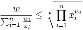  \frac{w}{\sum_{i=1}^n \frac{w_i}{x_i}} \leq \sqrt[w]{\prod_{i=1}^n x_i^{w_i} }