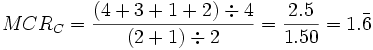  MCR_C = \frac {(4+3+1+2) \div 4} {(2+1) \div 2} = \frac {2.5} {1.50} = 1.\bar{6}