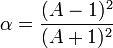 \alpha = \frac{(A-1)^2}{(A+1)^2}