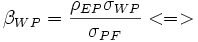 \beta_{WP}=\frac{\rho_{EP} \sigma_{WP}}{\sigma_{PF}} &amp;lt;=&amp;gt; 